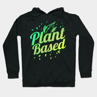 Plant Based Veggie Food Vegetarian - Go Vegan Hoodie